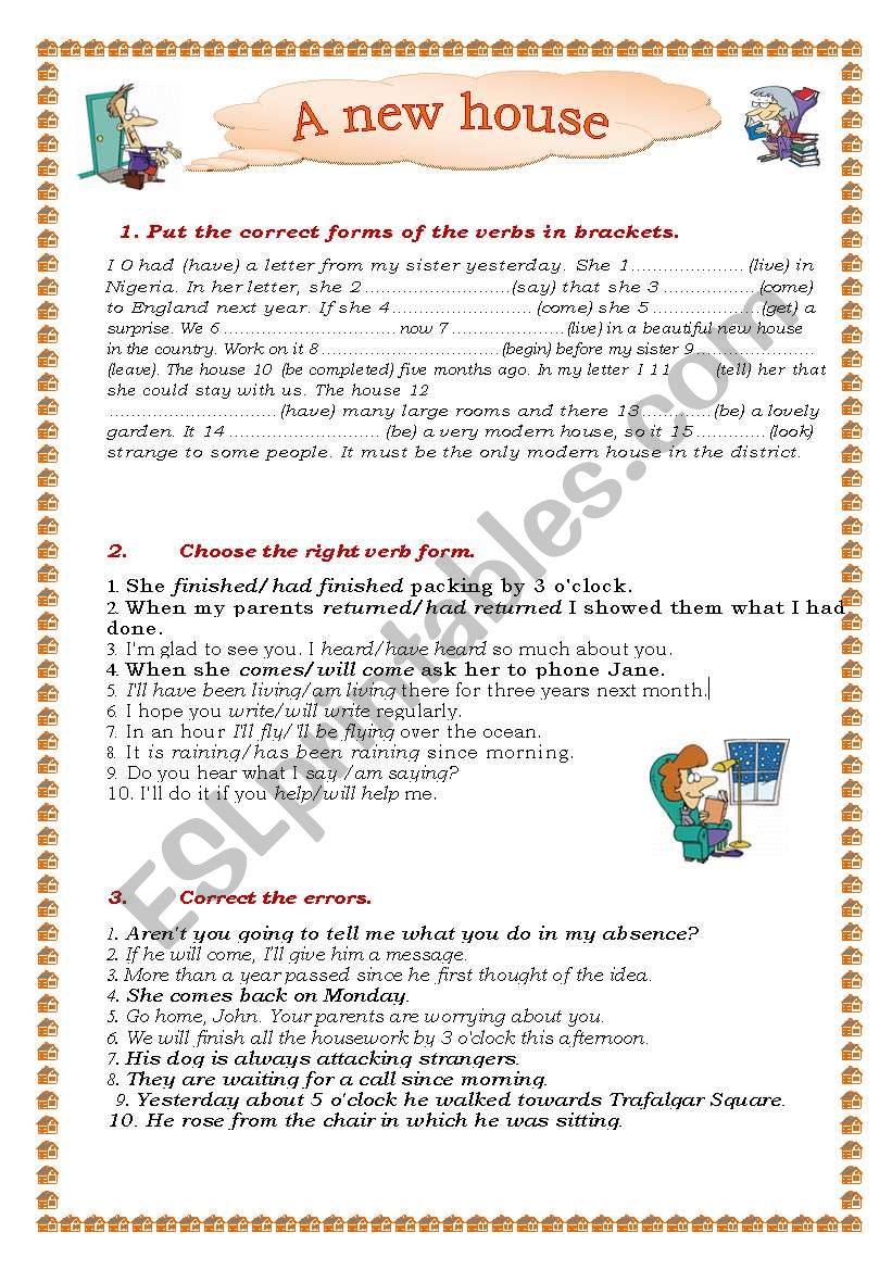 A new house .Tenses worksheet about the use different tenses: past simple, continuous, present perfect, perfect continuous, past perfect