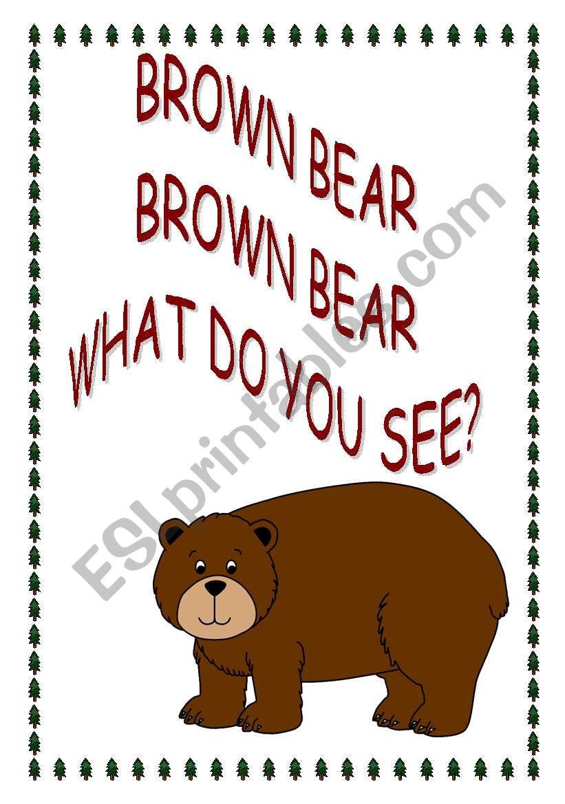 Brown bear, brown bear, what do you see? Brown bear, brown bear, what do you see?