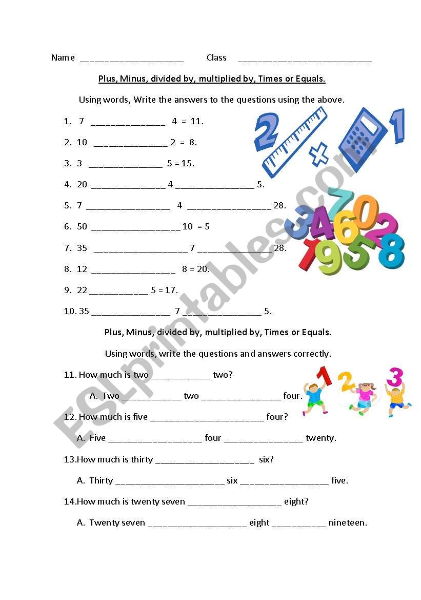 Plus, Minus, divided by, multiplied by, Times or Equals.