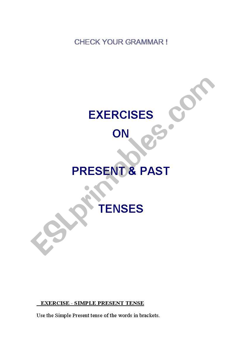 EXERCISES ON PRESENT & PAST TENSES