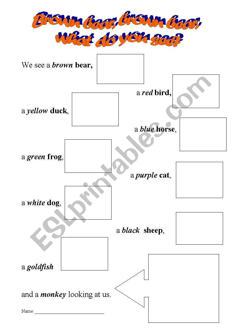 Brown bear, brown bear, what do you see? Brown bear, brown bear, what do you see?