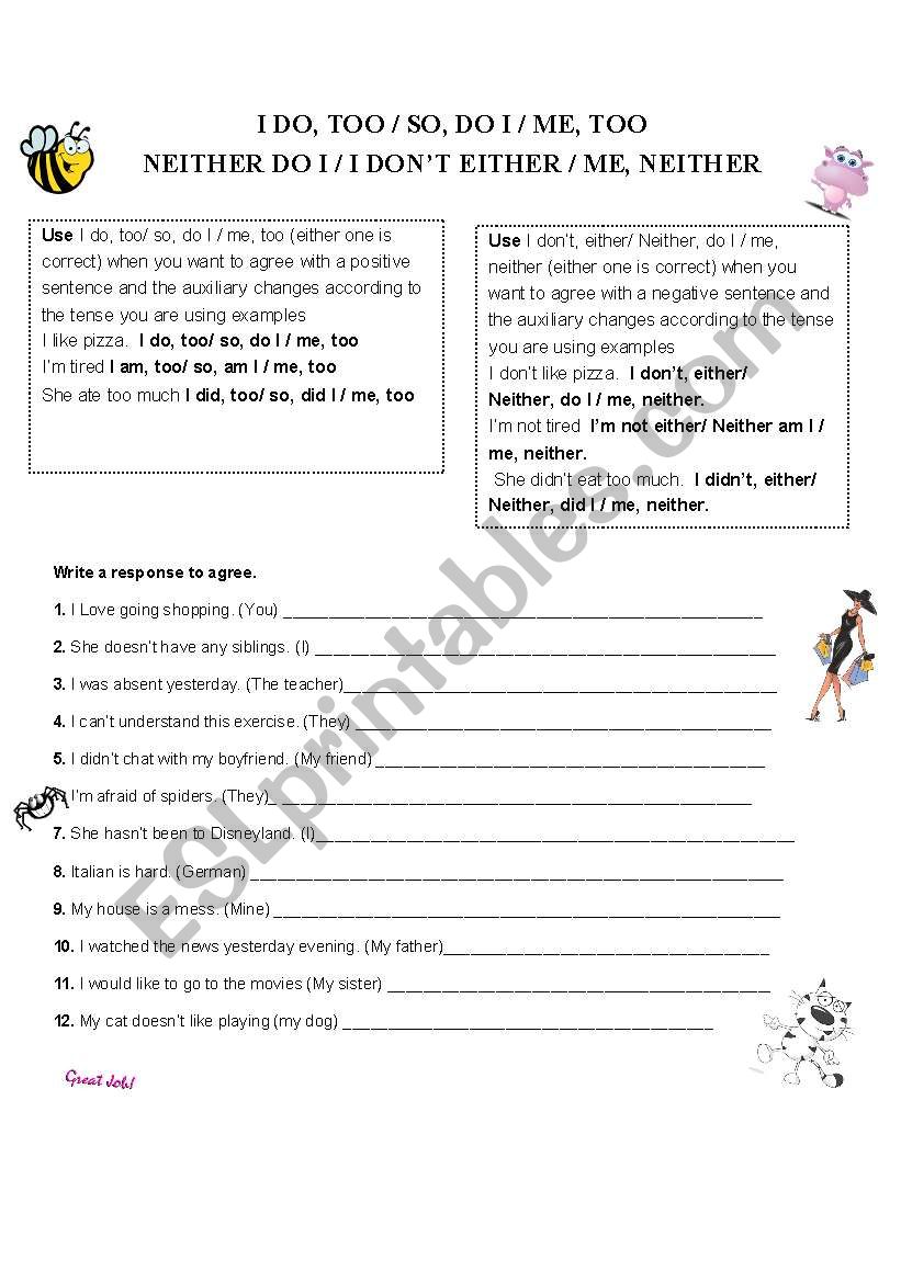 Using   I do, too/ so, do I / me, too / I donâ€™t, either/ Neither, do I / me, neither to show agreement.