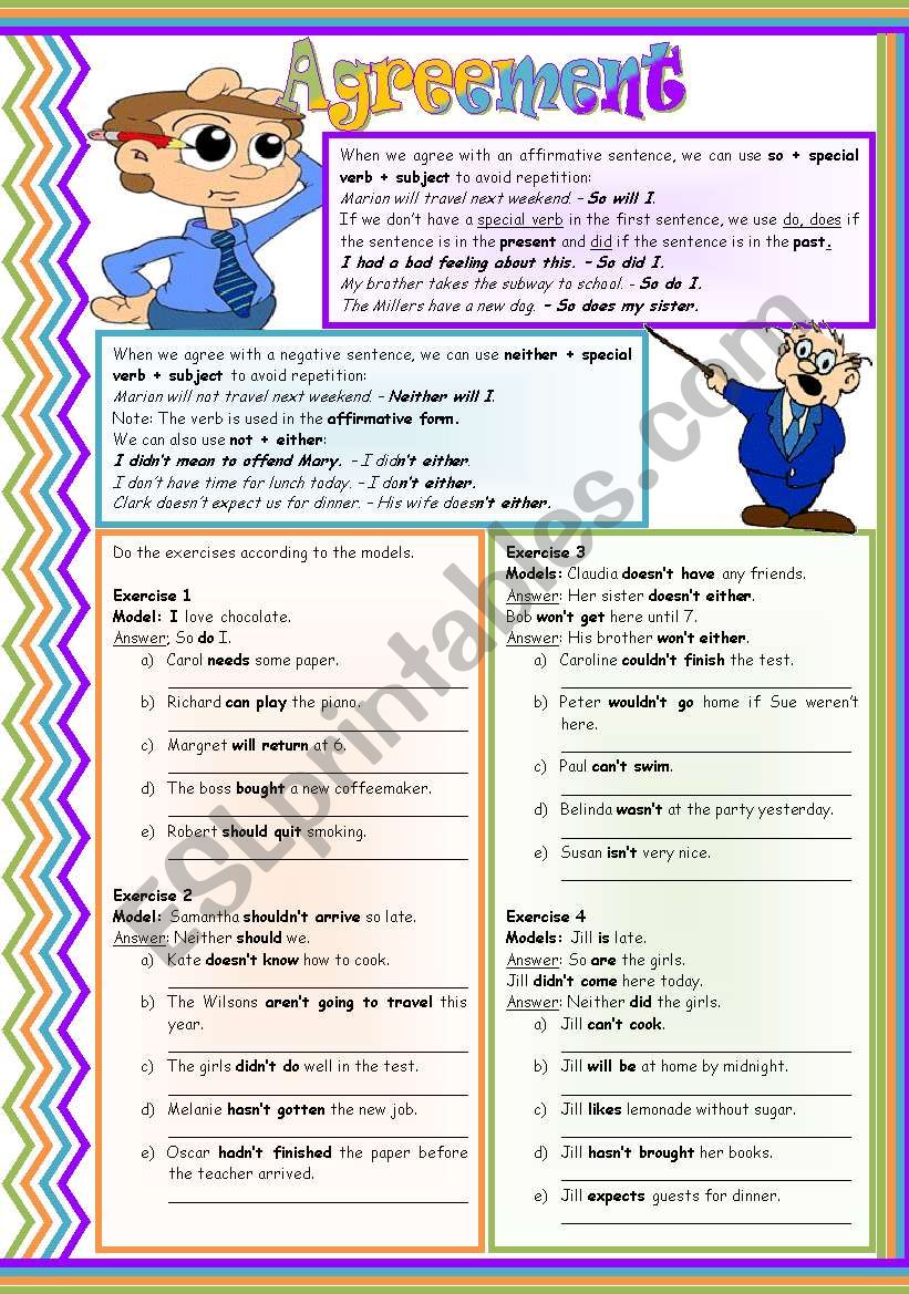 Agreement: so + special verb â€¢ neither + special verb â€¢ not + either â€¢ (understanding and practicing) â€¢ grammar guide â€¢ examples â€¢ 4 drills â€¢ B&W version â€¢ handout with keys â€¢ 3 pages â€¢ editable