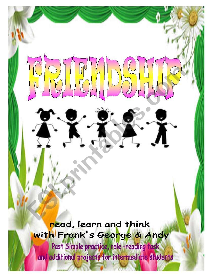 FRIENDSHIP - role-play, Past Simple and projects