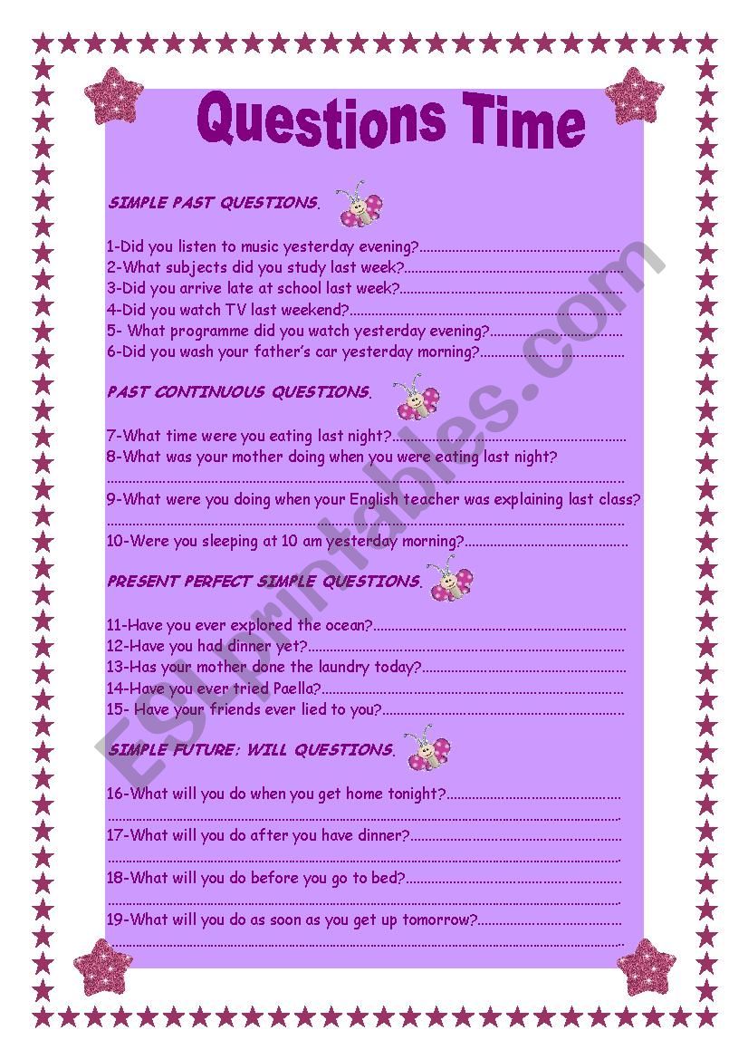 Questions Time: Simple Past, Past Continuous, Present Perfect Simple and Future Form: Will.