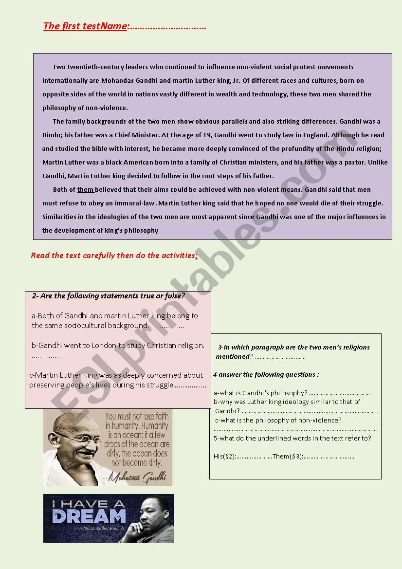 THIS TEST is composed of a text about two of the leaders of peace  Mahatma  ghandi and Marting luther king,comprehension questions and some acttivies i hope u will like it
