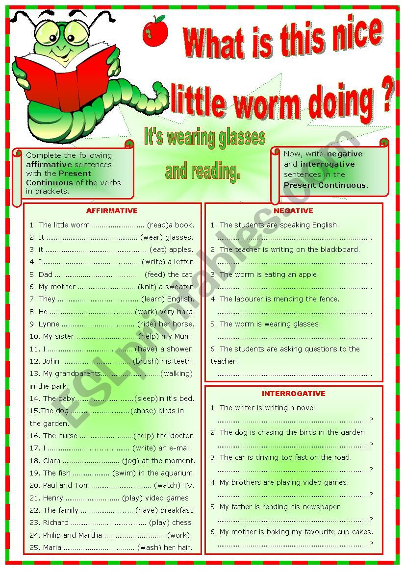 Gr. PRESENT CONTINUOUS exercises. Affirmative, negative, interrogative for pre-intermediate ss. What is this nice little worm doing?