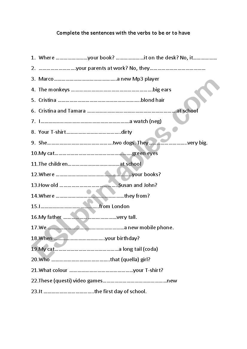 Complete the sentences with the verbs to be or to have