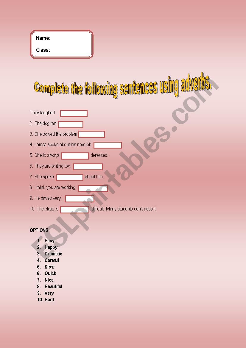 GRAMMAR (complete the following sentences using adverbs)