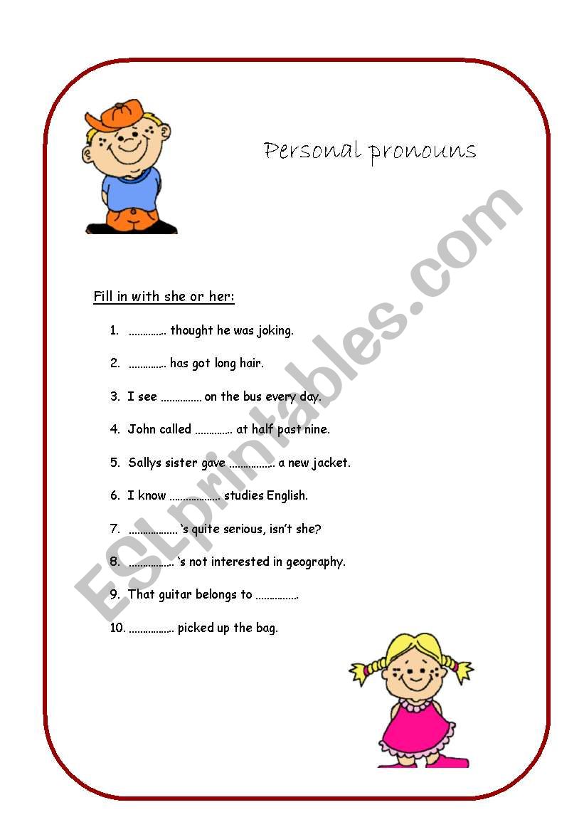 Personal pronouns  - she or her. 
