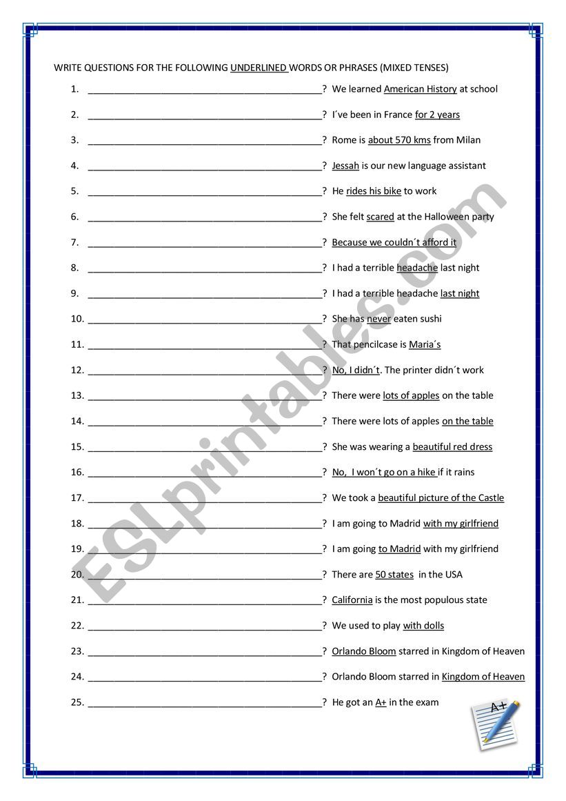 WRITE QUESTIONS FOR THE FOLLOWING UNDERLINED WORDS OR PHRASES (MIXED TENSES)